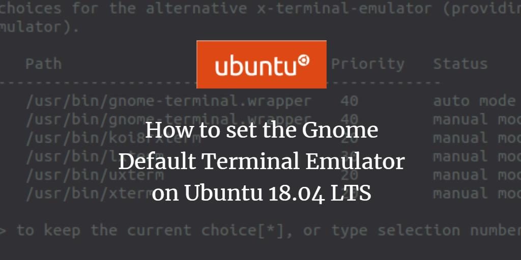 Change or set Ubuntu Gnome Terminal Emulator