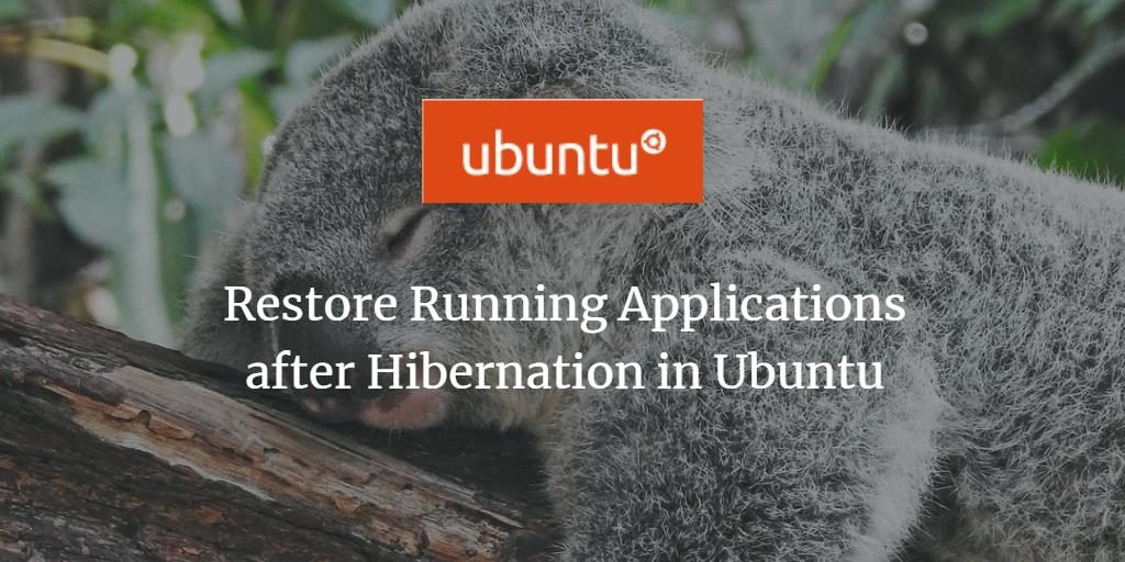 Restore apps after Hibernation in Ubuntu