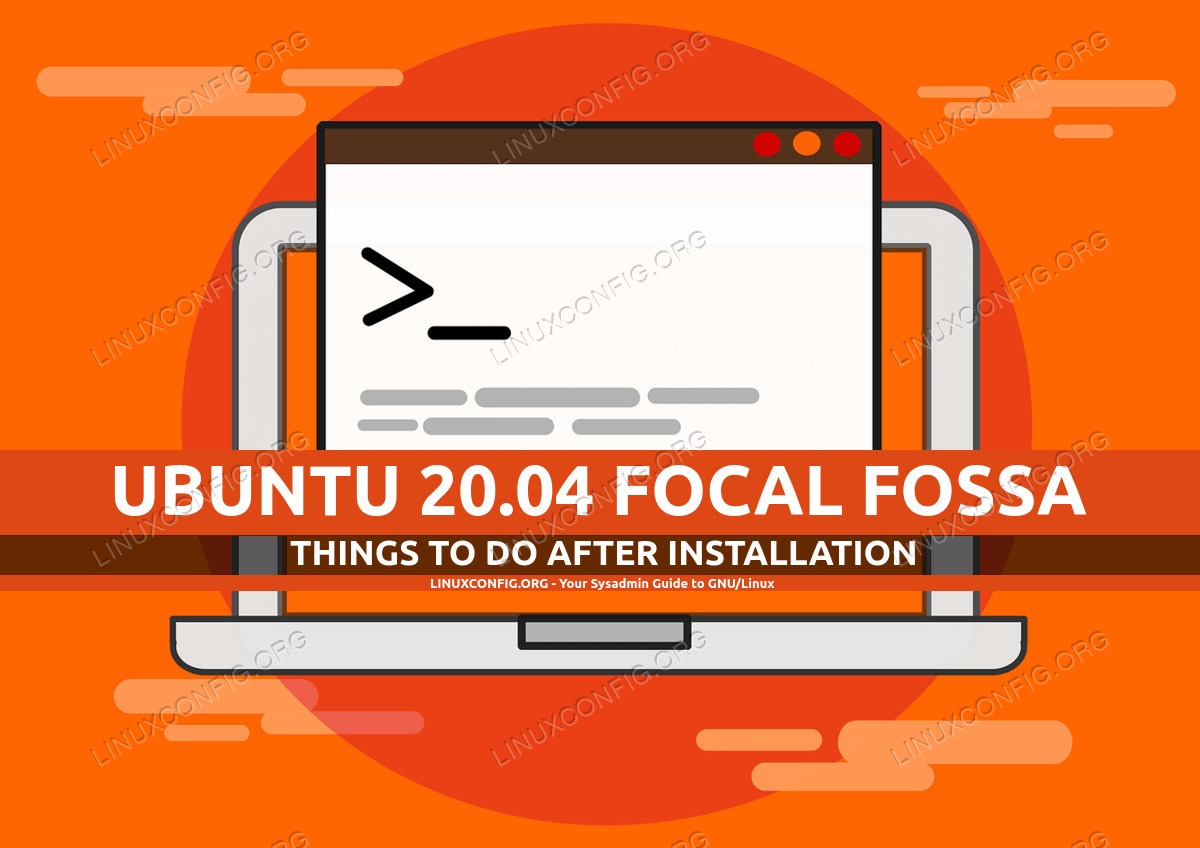 Things to do after installing Ubuntu 20.04 Focal Fossa Linux